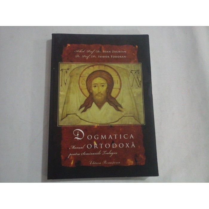 TEOLOGIA DOGMATICA - PR. PROF. DR. ISIDOR TODORAN, ARHID. PROF. DR. IOAN ZAGREAN